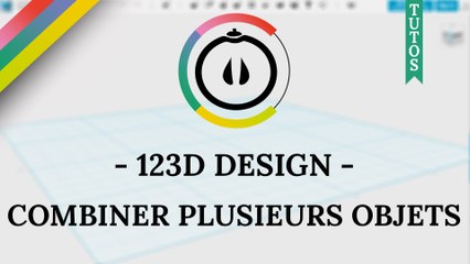 [Tuto] – 123D Design – Utiliser la fonction « COMBINE »