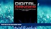 Online eBook Digital Danger: If You Think Your Kid is Safe Online, Think Again.