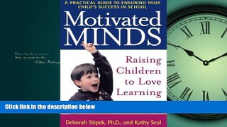 For you Motivated Minds: Raising Children to Love Learning