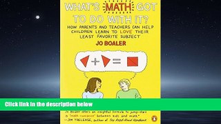 Choose Book What s Math Got to Do with It?: How Parents and Teachers Can Help Children Learn to