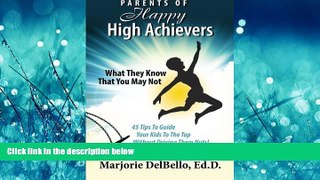 Pdf Online Parents of Happy High Achievers: 45 Tips To Guide Your Kids To The Top Without Driving