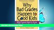 Enjoyed Read Why Bad Grades Happen to Good Kids: What Parents Need to Know, What Parents Need to Do