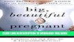 [PDF] Big, Beautiful, and Pregnant 1st (first) edition Text Only Popular Colection