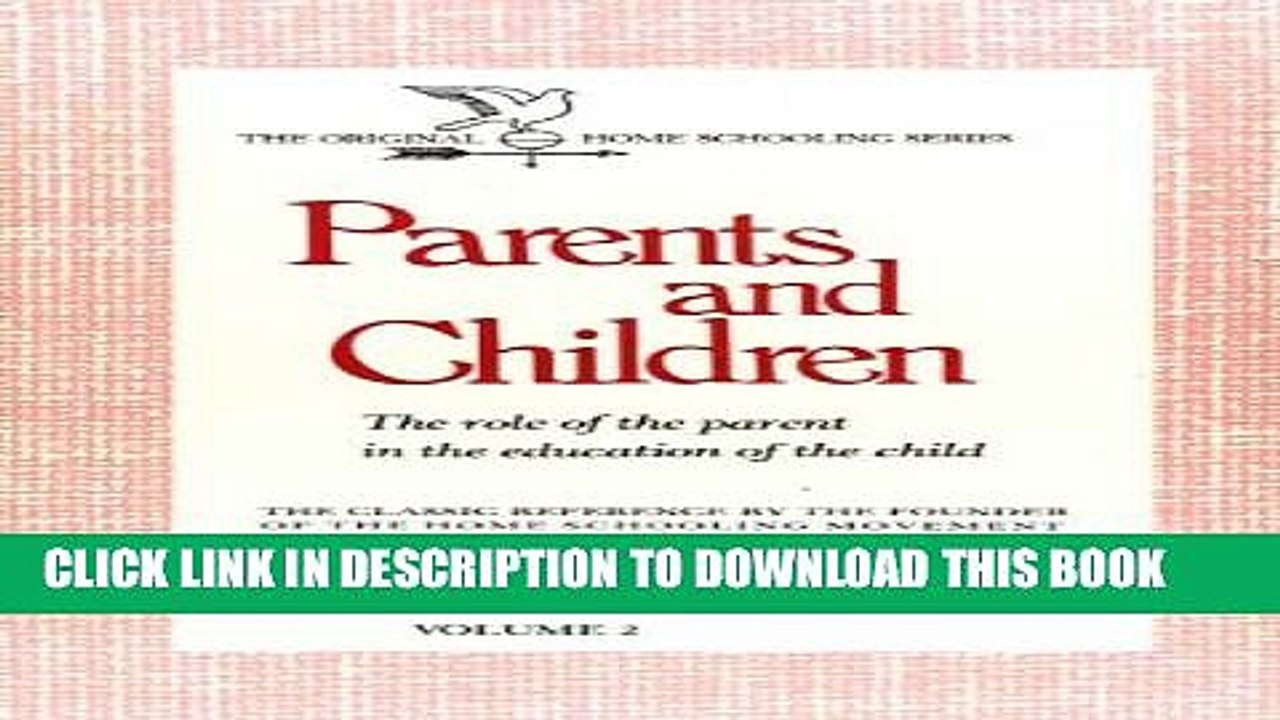 [PDF] Parents and Children: The Role of the Parent in the Education of the Child (Homeschooler