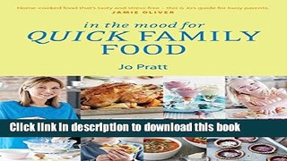[PDF] In the Mood for Quick Family Food: Simple, Fast and Delicious Recipes for Every Family