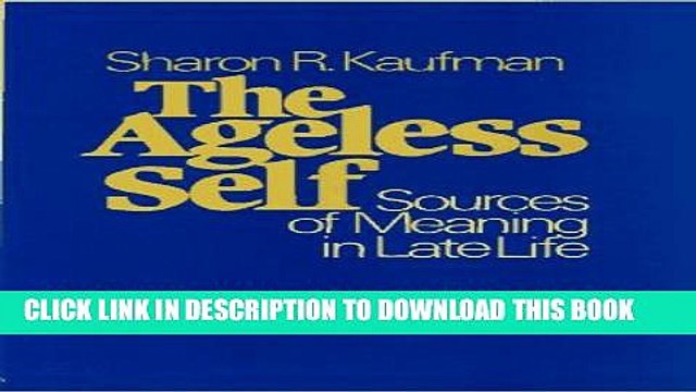 [PDF] The Ageless Self: Sources of Meaning in Late Life (Life Course Studies) Full Online