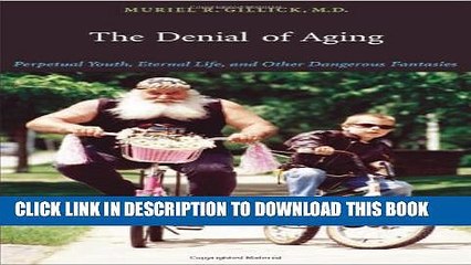 [PDF] The Denial of Aging: Perpetual Youth, Eternal Life, and Other Dangerous Fantasies Popular