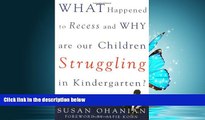 For you What Happened to Recess and Why Are Our Children Struggling in Kindergarten?