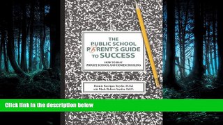 For you The Public School Parent s Guide to Success: How to Beat Private School and Homeschooling