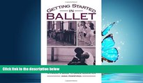 Choose Book Getting Started in Ballet: A Parent s Guide to Dance Education