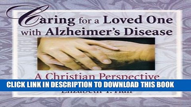 [PDF] Caring for a Loved One with Alzheimer s Disease: A Christian Perspective (Haworth Pastoral