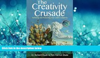 For you The Creativity Crusade: Nurturing   Protecting Your Child s Creativity