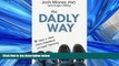 Enjoyed Read The Dadly Way: 10 Steps to More Active Fatherhood and Equal Parenting