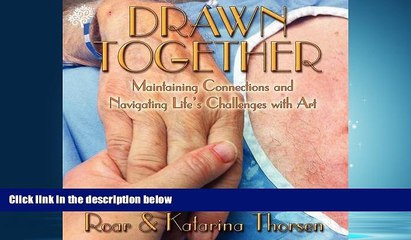 Choose Book Drawn Together: Maintaining Connections and Navigating Life s Challenges with Art