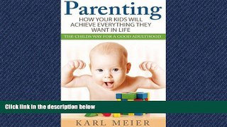For you Parenting: The Childs Way For a Good Adulthood: How Your Kids Will Achieve Everything They