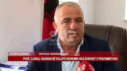 PUKA, GJONAJ: BASHKIA NË KOLAPS EKONOMIK NGA BORXHET E PRAPAMBETURA