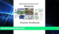 Big Deals  The 8th Grade Common Core Science Practice Workbook  Free Full Read Best Seller