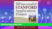 different   50 Successful Stanford Application Essays: Get into Stanford and Other Top Colleges