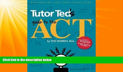 Big Deals  Tutor Ted s Guide to the ACT  Free Full Read Most Wanted