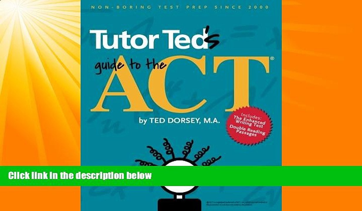 Big Deals  Tutor Ted s Guide to the ACT  Free Full Read Most Wanted
