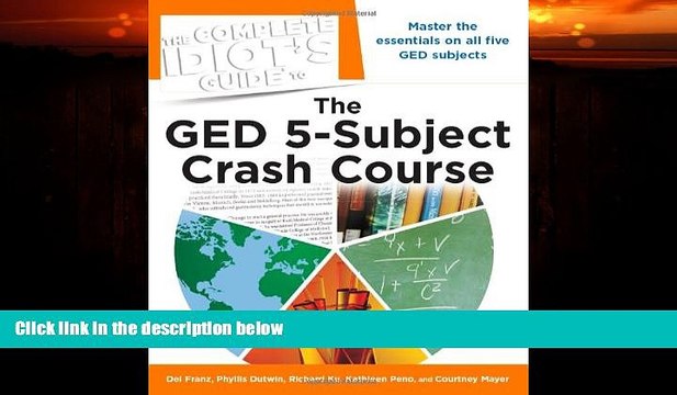 Big Deals The Complete Idiot s Guide to the GED 5-Subject Crash Course (Idiot s Guides) Free