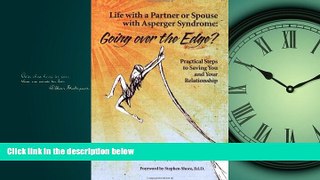 For you Life With a Partner or Spouse With Asperger Syndrome: Going over the Edge? Practical Steps