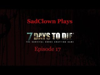 Who let the dogs out ~ Ep 17 ~ 7 Days to Die