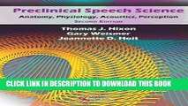 [PDF] Preclinical Speech Science: Anatomy Physiology Acoustics and Perception Popular Online