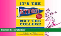 different   It s the Student, Not the College: The Secrets of Succeeding at Any School_Without