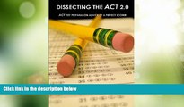 Big Deals  Dissecting The ACT 2.0: ACT TEST PREPARATION ADVICE OF A PERFECT SCORER or ACT TEST