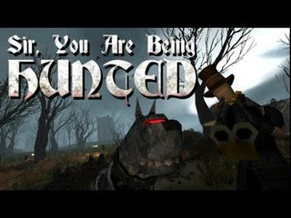 Sir You Are Being Hunted  "Scared"