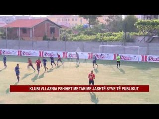 KLUBI VLLAZNIA FSHIHET ME TAKIME JASHTË SYVE TË PUBLIKUT
