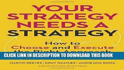 [PDF] Your Strategy Needs a Strategy: How to Choose and Execute the Right Approach Popular Colection