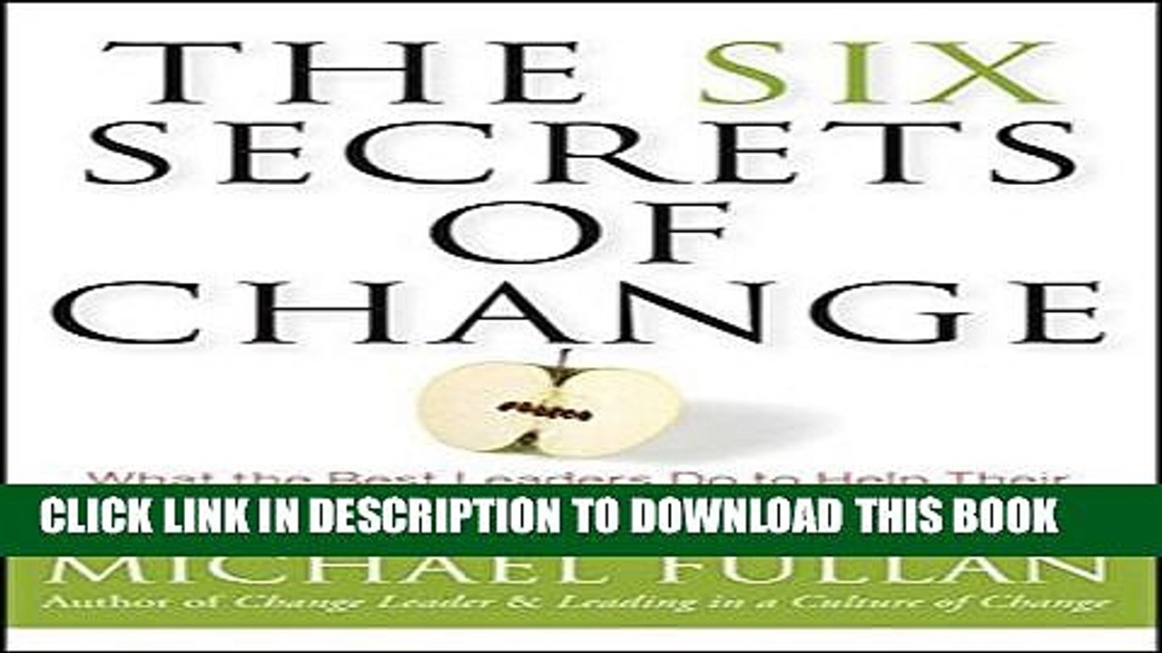[PDF] The Six Secrets of Change: What the Best Leaders Do to Help Their Organizations Survive and