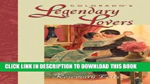 [PDF] Colorado s Legendary Lovers: Historic Scandals, Heartthrobs, and Haunting Romances Full
