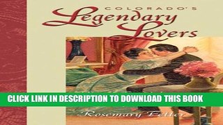 [PDF] Colorado s Legendary Lovers: Historic Scandals, Heartthrobs, and Haunting Romances Full