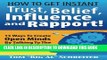 [PDF] How To Get Instant Trust, Belief, Influence, and Rapport! 13 Ways To Create Open Minds By