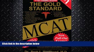 there is  The Gold Standard MCAT