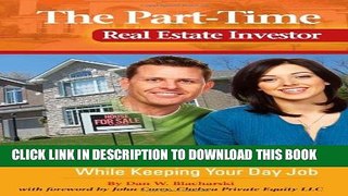 [PDF] The Part-Time Real Estate Investor: How to Generate Huge Profits While Keeping Your Day Job