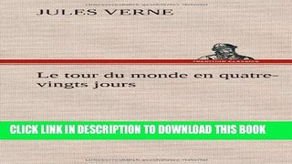 [New] Le Tour Du Monde En Quatre-Vingts Jours (French Edition) Exclusive Full Ebook