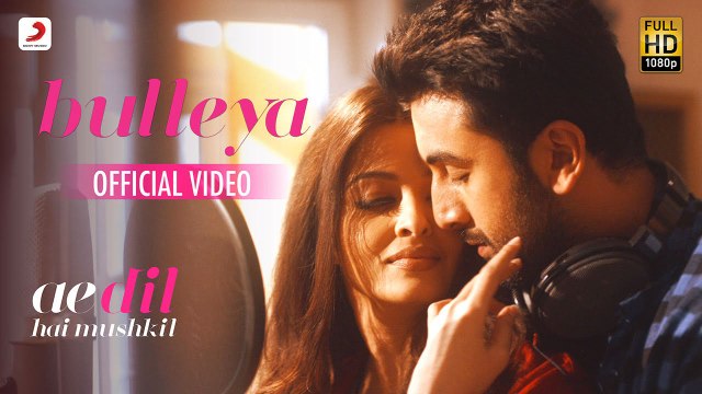 Bulleya – Ae Dil Hai Mushkil | Karan Johar | Aishwarya, Ranbir, Anushka | Pritam | Amit Mishra