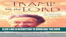 [PDF] Tramp for the Lord: The Unforgettable True Story of Faith and Survival Popular Colection