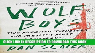 [PDF] Wolf Boys: Two American Teenagers and Mexico s Most Dangerous Drug Cartel Full Colection