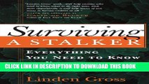 [PDF] Surviving a Stalker: Everything You Need to Know to Keep Yourself Safe Popular Colection