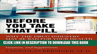 [PDF] Before You Take that Pill: Why the Drug Industry May Be Bad for Your Health Full Colection