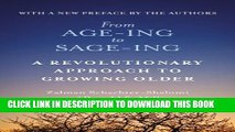 [PDF] From Age-Ing to Sage-Ing: A Revolutionary Approach to Growing Older Popular Online