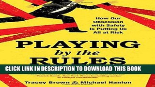 [PDF] Playing by the Rules: How Our Obsession with Safety Is Putting Us All at Risk Full Online