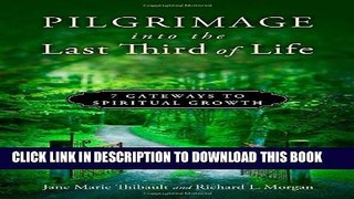 [PDF] Pilgrimage into the Last Third of Life: 7 Gateways to Spiritual Growth Popular Colection