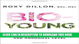 [PDF] Bio-Young: Get Younger at a Cellular and Hormonal Level Full Colection