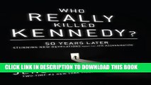 [PDF] Who Really Killed Kennedy?: 50 Years Later: Stunning New Revelations About the JFK